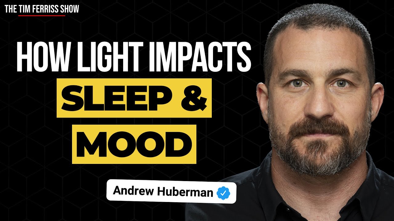 How Light Impacts Your Sleep and Mood: Easy Daily Tactics from Dr. Andrew Huberman